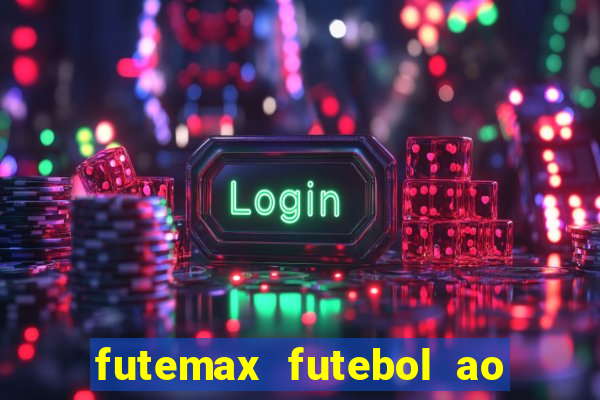 futemax futebol ao vivo online